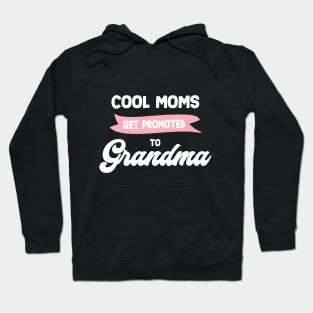 Cool Moms Get Promoted to Grandma Hoodie